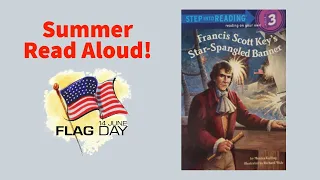 Francis Scott Key's Star-Spangled Banner | June Flag Day Patriotic Summer Read Aloud for Kids!