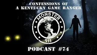 Monster 911 Episode #74 - Confessions of a Kentucky Game Ranger