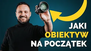 Jaki obiektyw wybrać do fotografii