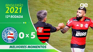 BAHIA 0 X 5 FLAMENGO | MELHORES MOMENTOS | 12ª RODADA BRASILEIRÃO 2021 | ge.globo