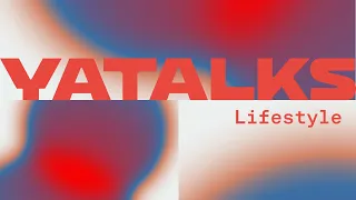 YaTalks 2021. Lifestyle: важные вопросы о жизни и разработке