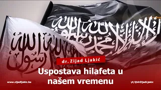 USPOSTAVA HILAFETA U NAŠEM VREMENU - dr. Zijad Ljakić