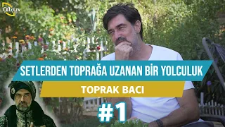 Ünlü Oyuncunun Setlerden Toprağa Uzanan Yolculuğu - Toprak Bacı (1. Kısım)