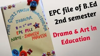 EPC File of B.Ed 2nd Semester Drama & Art in Education.EPC file whatever you want to make comment .