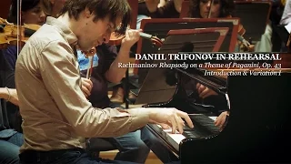 Daniil Trifonov in Rehearsal: Rachmaninov Rhapsody on a Theme of Paganini, Op. 43