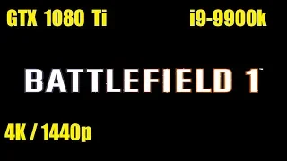 Battlefield 1 - 4K/1440p Max Settings - GTX 1080 Ti - 9900k - FPS Test