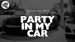 BVNDIT - PARTY IN MY CAR