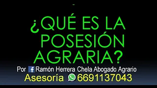 ¿Qué es la POSESIÓN Agraria y sus variantes? Asesoría Tel 6691137043 en todo México