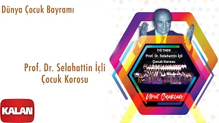 Prof. Dr. Selahattin İçli Çocuk Korosu - Dünya Çocuk Bayramı [ Umut Çiçekleri © 2019 Kalan Müzik ]