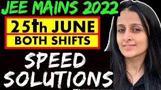 JEE MAINS 2022 25th JUNE  SHIFT 1 & 2 SPEED Solutions Full PAPER  | JEE MAINS 2022 | Neha Agrawal