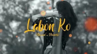 LABON KO LABO PE || LABON KO SONG || BHUL BHULIYAN SONG | {SLOWED & REVERB}LOFI MIX