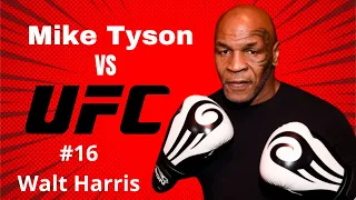 The Tyson Challenge: Mike Tyson vs UFC Heavyweight - Episode 16: Mike Tyson vs Walt Harris