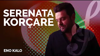Kolazh me Serenata Korçare Part 3 - Eno Kalo (2022)