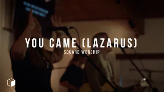 You Came (Lazarus) | Square Worship | Lindsey Arcaro & Katie Shaffer