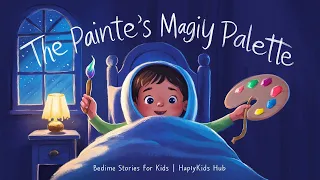 "The Painter's Magic Palette 🎨 Bedtime Stories for Kids | Happykids Hub"