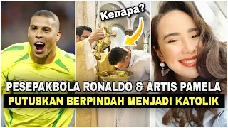 Pesepakbola Brazil terkenal Ronaldo & artis Indonesia Pamela putuskan jadi Katolik‼️Mengapa?