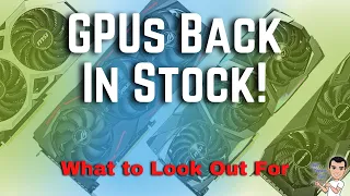 GPUs back in Stock! | What to look out for and suggestions