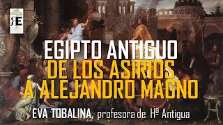 Egipto Antiguo. De los Asirios a Alejandro Magno y la fundación de Alejandría. Eva Tobalina