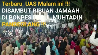 Sambutan Ribuan jama'ah untuk Ustad Abdul Somad LC.MA | di Ponpes Darul Muhtadin, Pandeglang