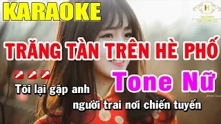 Karaoke Trăng Tàn Trên Hè Phố Tone Nữ Nhạc Sống | Trọng Hiếu