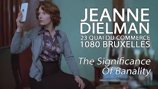 Jeanne Dielman, 23 Quai Du Commerce, 1080 Bruxelles - The Significance Of Banality