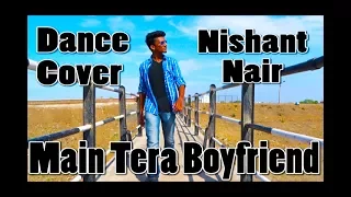 Main Tera Boyfriend | Dance Cover | Raabta | by Nishant Nair