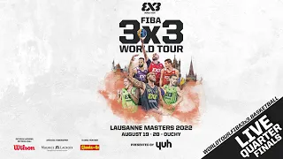 RE-LIVE |  FIBA 3x3 Lausanne Masters 2022, presented by Yuh | Quarter-Finals