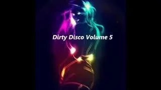 Dirty Disco Volume 5 Bassline & Deep House Mixed By JT8T7