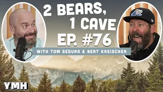 Ep. 76 | 2 Bears, 1 Cave w/ Tom Segura & Bert Kreischer