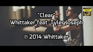 Clear | Whittaker ft. Tyler Joseph