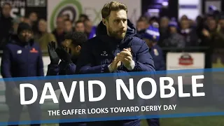 Gaffer David Noble looks ahead to derby day at Barnet