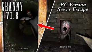 Granny V1.8 PC VERSION Mod - SEWER ESCAPE -  FULL GAMEPLAY