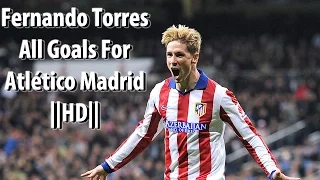 Fernando Torres ● All Goals For Atlético Madrid ● 2014/2015 ||HD||