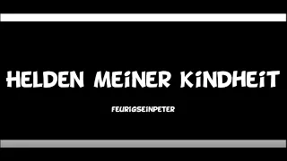FeurigSeinPeter // Helden Meiner Kindheit (Official Lyric Video)