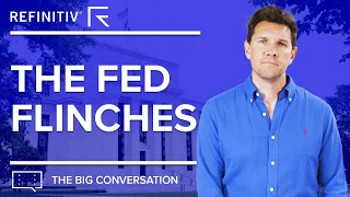 The Fed Flinches| The Big Conversation | Refinitiv