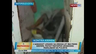 BT: 3 sangkot umano sa droga at iba pang krimen, patay matapos umanong manlaban sa pulisya