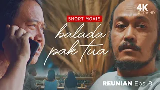 "REUNIAN" Short Movie Episode 8 : Balada Pak Tua