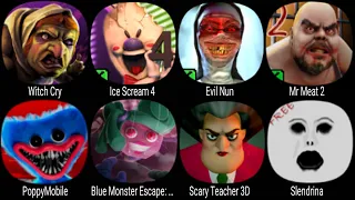 Witch Cry, Ice Scream 4, Evil Nun, Mr Meat 2, PoppyMobile, Blue Monster, Scary Teacher 3D, Slendrina