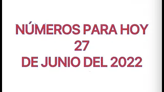 NÚMEROS PARA HOY 27 DE JUNIO DEL 2022, NUMEROLOGIA ( LA PATRONA )