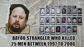 Bayou Strangler, nobody ever heard of that abused and killed 25 men