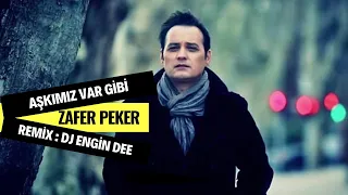 Zafer Peker ft. Dj Engin Dee - Aşkımız Var Gibi ( Remix Versiyon )