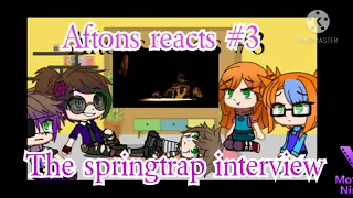 Aftons react to: The springtrap interview