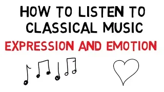 How to Listen to Classical Music: Expression and Emotion