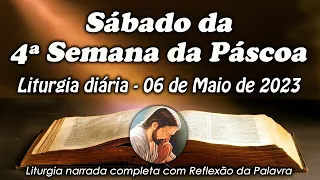 LITURGIA DO DIA 06 DE MAIO - SÁBADO DA 4ª SEMANA DA PÁSCOA - LITURGIA DIÁRIA EM ÁUDIO