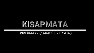 KISAPMATA - RIVERMAYA (KARAOKE VERSION)