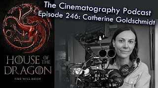 House of the Dragon cinematographer Catherine Goldschmidt, BSC | Cinepod