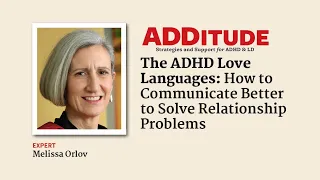 The ADHD Love Languages: How to Communicate Better to Solve Relationship Problems (w/ Melissa Orlov)