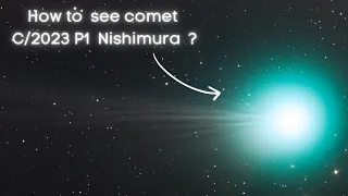 Comet Nishimura | Green comet  2023 | c/2023 p1 ( nishimura) | How to see new comet nishimura 2023