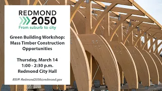 Redmond 2050 Mass Timber Workshop | March 14, 2024