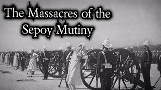 The Massacres of The Sepoy Mutiny - Short History Documentary